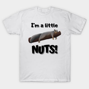 Squirrel I'm A Little Nuts T-Shirt